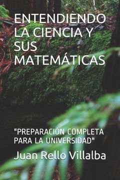 portada Entendiendo La Ciencia Y Sus Matemáticas: "Preparación Completa Para La Universidad"