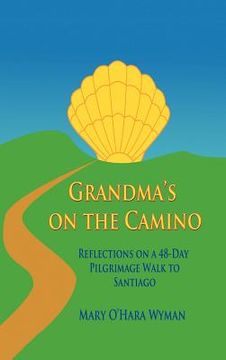 portada grandma's on the camino: reflections on a 48-day walking pilgrimage to santiago (en Inglés)