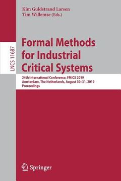 portada Formal Methods for Industrial Critical Systems: 24th International Conference, Fmics 2019, Amsterdam, the Netherlands, August 30-31, 2019, Proceedings (en Inglés)
