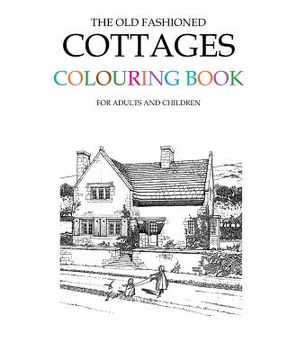 portada The Old Fashioned Cottages Colouring Book (en Inglés)