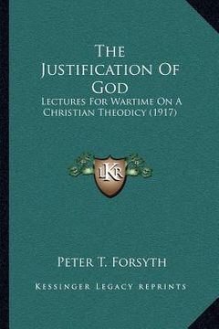 portada the justification of god: lectures for wartime on a christian theodicy (1917)