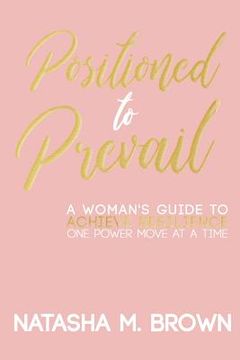 portada Positioned to Prevail: A Woman's Guide to Achieve Resilience One Power Move at a Time