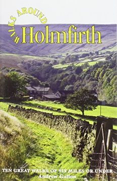 portada Walks Around Holmfirth: Ten Great Walks of Six Miles or Under
