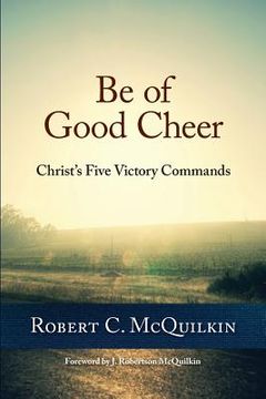 portada Be of Good Cheer: Christ's Five Victory Commands 