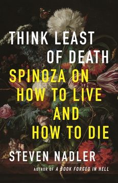 portada Think Least of Death: Spinoza on how to Live and how to die (in English)