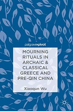 portada Mourning Rituals in Archaic & Classical Greece and Pre-Qin China (en Inglés)