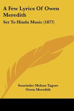 portada a few lyrics of owen meredith: set to hindu music (1877) (en Inglés)
