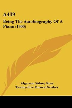 portada a439: being the autobiography of a piano (1900) (in English)