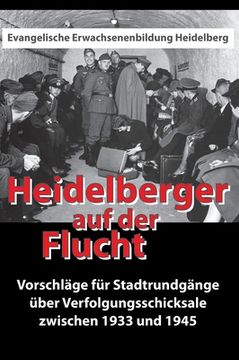portada Heidelberger auf der Flucht: Vorschläge für Stadtrundgänge über Verfolgungsschicksale zwischen 1933 und 1945 (in German)