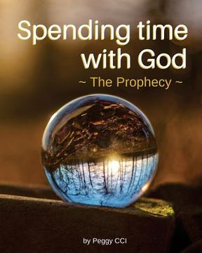 portada Spending Time with God: The Prophecy (en Inglés)