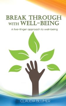 portada Break Through with Well-Being: A practical five-finger approach to well-being (in English)