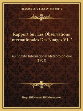 portada Rapport Sur Les Observations Internationales Des Nuages V1-2: Au Comite International Meteorologique (1903) (in French)