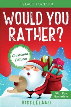 portada It's Laugh O'Clock - Would You Rather? Christmas Edition: A Hilarious and Interactive Question Game Book for Boys and Girls - Stocking Stuffer for Kid (en Inglés)