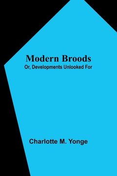 portada Modern Broods; Or, Developments Unlooked For (in English)