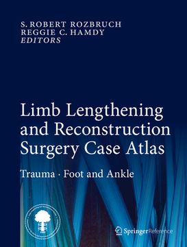portada Limb Lengthening and Reconstruction Surgery Case Atlas: Trauma - Foot and Ankle (en Inglés)