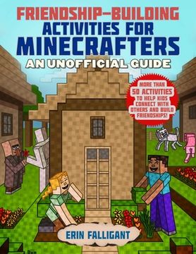 portada Friendship-Building Activities for Minecrafters: More Than 50 Activities to Help Kids Connect with Others and Build Friendships! (en Inglés)