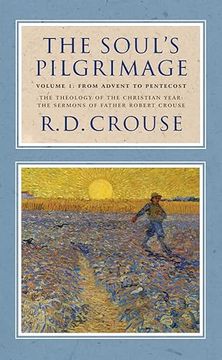 portada The Soul's Pilgrimage - Volume 1: From Advent to Pentecost: The Theology of the Christian Year: The Sermons of Robert Crouse