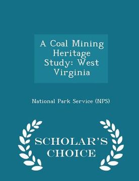 portada A Coal Mining Heritage Study: West Virginia - Scholar's Choice Edition (in English)