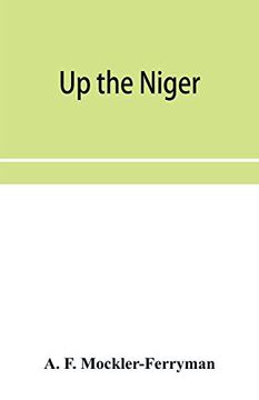 portada Up the Niger; Narrative of Major Claude Macdonald's Mission to the Niger and Benue Revers, West Africa. (en Inglés)