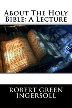 portada About The Holy Bible: A Lecture