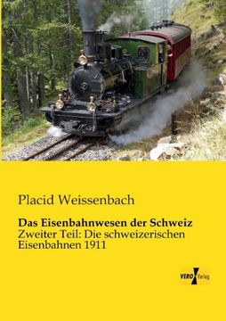 portada Das Eisenbahnwesen der Schweiz: Zweiter Teil: Die Schweizerischen Eisenbahnen 1911 (en Alemán)