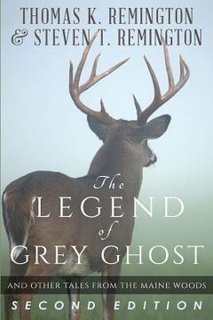 portada The Legend of Grey Ghost and Other Tales From the Maine Woods (en Inglés)
