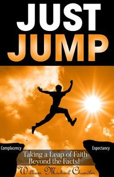 portada Just Jump: Taking A Leap Of Faith Beyond The Facts (en Inglés)