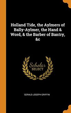 portada Holland Tide, the Aylmers of Bally-Aylmer, the Hand & Word, & the Barber of Bantry, &c 