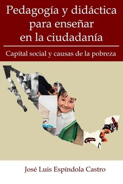 portada Pedagogía y didáctica para enseñar en la ciudadanía: Capital social y causas de la pobreza