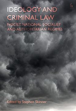 portada Ideology and Criminal Law: Fascist, National Socialist and Authoritarian Regimes (en Inglés)