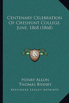 portada centenary celebration of cheshunt college, june, 1868 (1868) (in English)