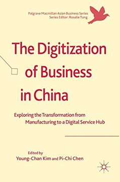 portada The Digitization of Business in China: Exploring the Transformation From Manufacturing to a Digital Service hub (Palgrave Macmillan Asian Business Series) (in English)