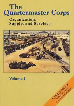 portada The Quartermaster Corps: Organization, Supply, and Services - Volume I (en Inglés)