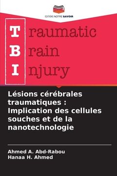 portada Lésions cérébrales traumatiques: Implication des cellules souches et de la nanotechnologie (en Francés)
