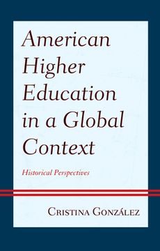 portada American Higher Education in a Global Context: Historical Perspectives (en Inglés)