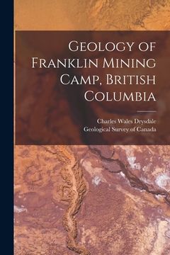 portada Geology of Franklin Mining Camp, British Columbia [microform] (en Inglés)