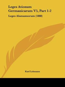 portada leges ationum germanicarum v5, part 1-2: leges alamannorum (1888) (en Inglés)