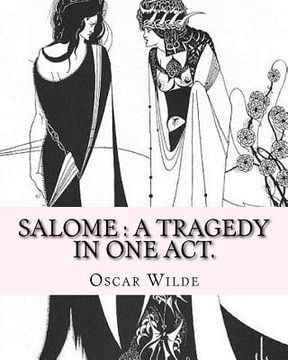 portada Salome: a tragedy in one act. By: Oscar Wilde, Drawings By: Aubrey Beardsley: Aubrey Vincent Beardsley (21 August 1872 - 16 Ma (in English)