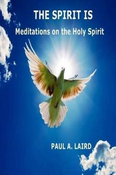 portada The Spirit Is: Meditations on the Holy Spirit (en Inglés)