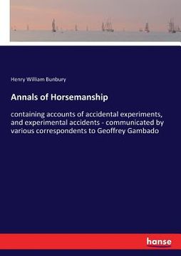 portada Annals of Horsemanship: containing accounts of accidental experiments, and experimental accidents - communicated by various correspondents to