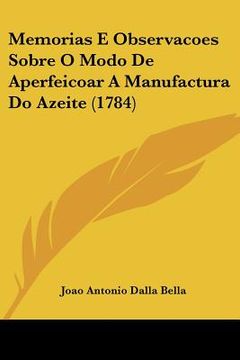 portada Memorias E Observacoes Sobre O Modo De Aperfeicoar A Manufactura Do Azeite (1784)