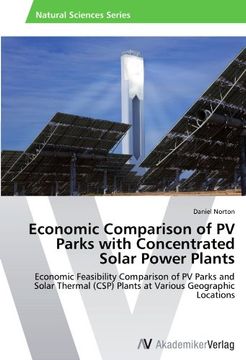 portada Economic Comparison of PV Parks with Concentrated Solar Power Plants: Economic Feasibility Comparison of PV Parks and Solar Thermal (CSP) Plants at Various Geographic Locations