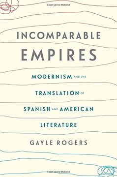 portada Incomparable Empires: Modernism and the Translation of Spanish and American Literature (Modernist Latitudes) (en Inglés)