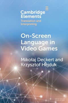 portada On-Screen Language in Video Games: A Translation Perspective (Elements in Translation and Interpreting) (in English)
