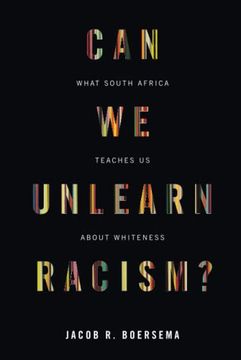 portada Can we Unlearn Racism? What South Africa Teaches us About Whiteness 