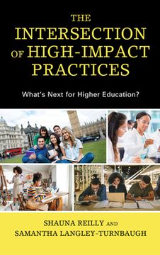 portada The Intersection of High-Impact Practices: What's Next for Higher Education? (en Inglés)