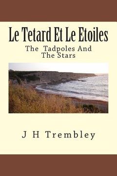 portada Le Tetard Et Le Etoiles: The Tadpoles and the Stars (en Inglés)