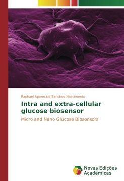 portada Intra and extra-cellular glucose biosensor: Micro and Nano Glucose Biosensors