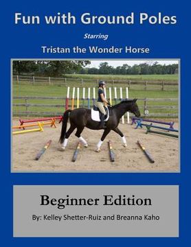 portada Tristan the Wonder Horse and Fun with Ground Poles: Beginner Edition (en Inglés)