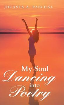 portada My Soul Dancing into Poetry (en Inglés)